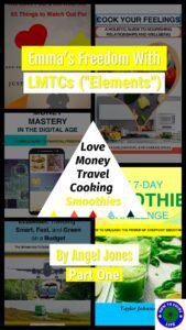 alt="Cover image for Emma’s Freedom with LMTCs (“Elements”) Love, Money, Travel, Cooking, Smoothies. By Angel Jones Part One"