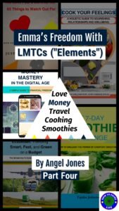 alt="Cover image for Emma’s Freedom with LMTCs (“Elements”) Love, Money, Travel, Cooking, Smoothies. By Angel Jones Part Four"