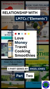 alt=" cover image for Relationship with LMTCs ("Elements") Love, Money, Travel, Cooking, Smoothies. Five part series by Angel Jones Part Two"