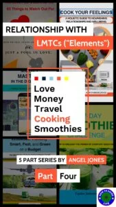 alt=" cover image for Relationship with LMTCs ("Elements") Love, Money, Travel, Cooking, Smoothies. Five part series by Angel Jones Part Four"